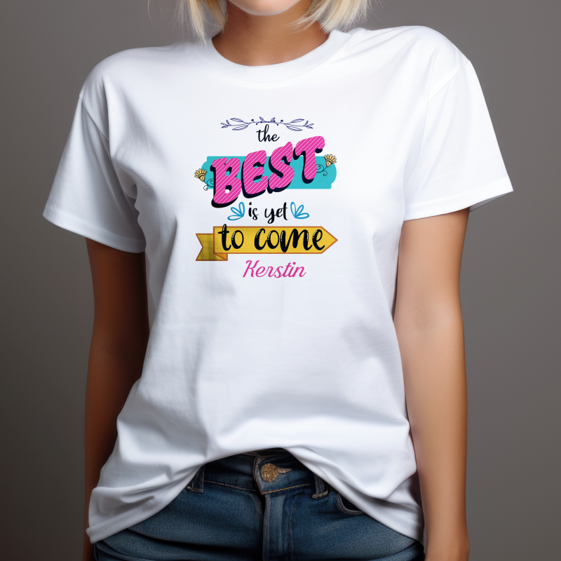 Personalisierte T-Shirt - Das Beste kommt noch