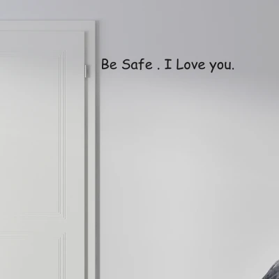 Wandsticker- Be safe I love you